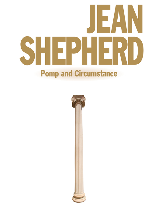 Title details for Jean Shepherd: Pomp and Circumstance by Jean Shepherd - Available